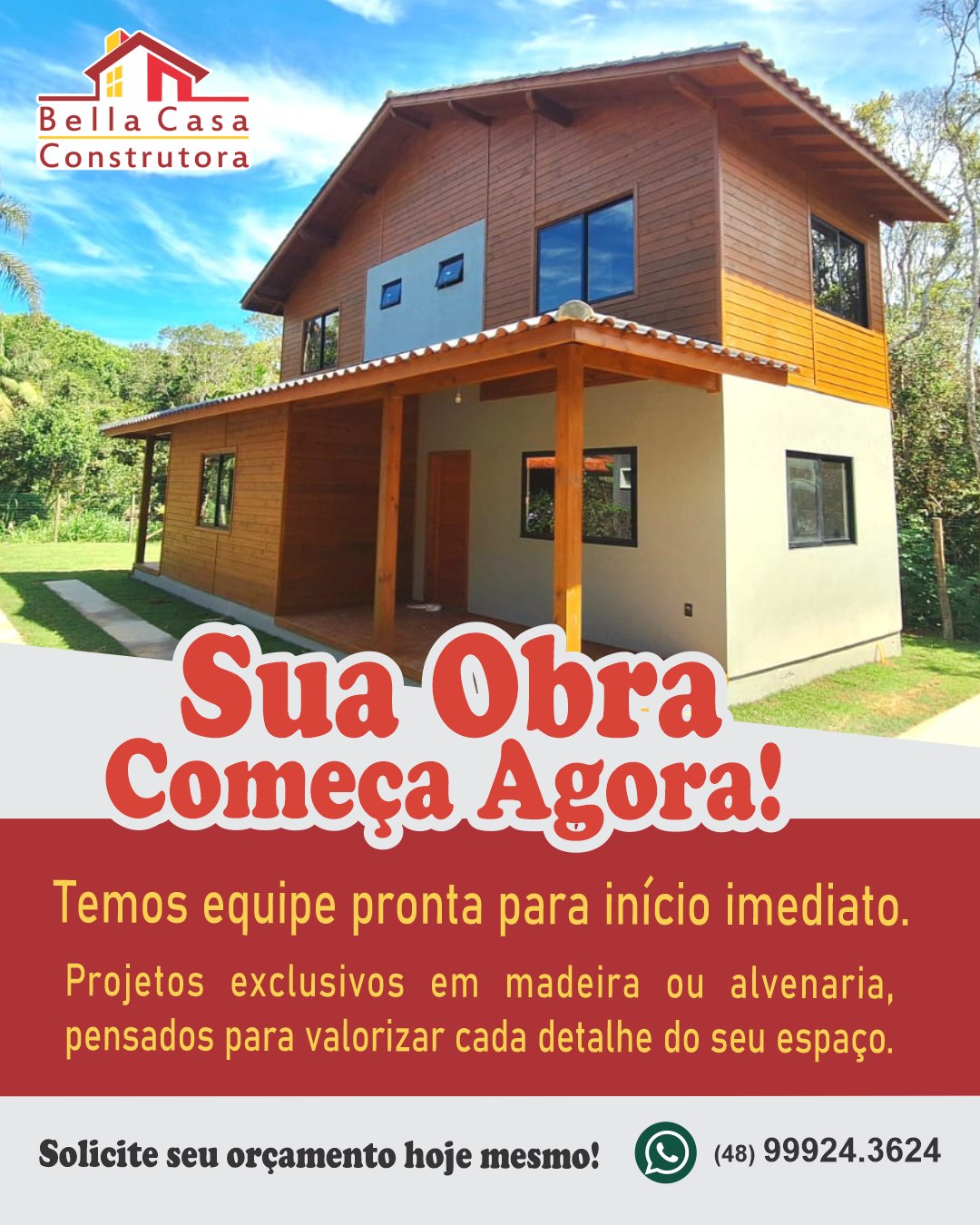 Construir é transformar plano em patrimônio.

A Bella Casa Construtora está há mais de 13 anos construindo em Garopaba e região, com obras em madeira, alvenaria e mistas, sempre com compromisso, transparência e alto padrão de execução.

Se a ideia de ter a casa própria já está na sua mente, não adie mais.
O melhor momento para começar é agora.

Fale conosco, solicite seu orçamento e dê o primeiro passo para sair do papel e virar realidade.