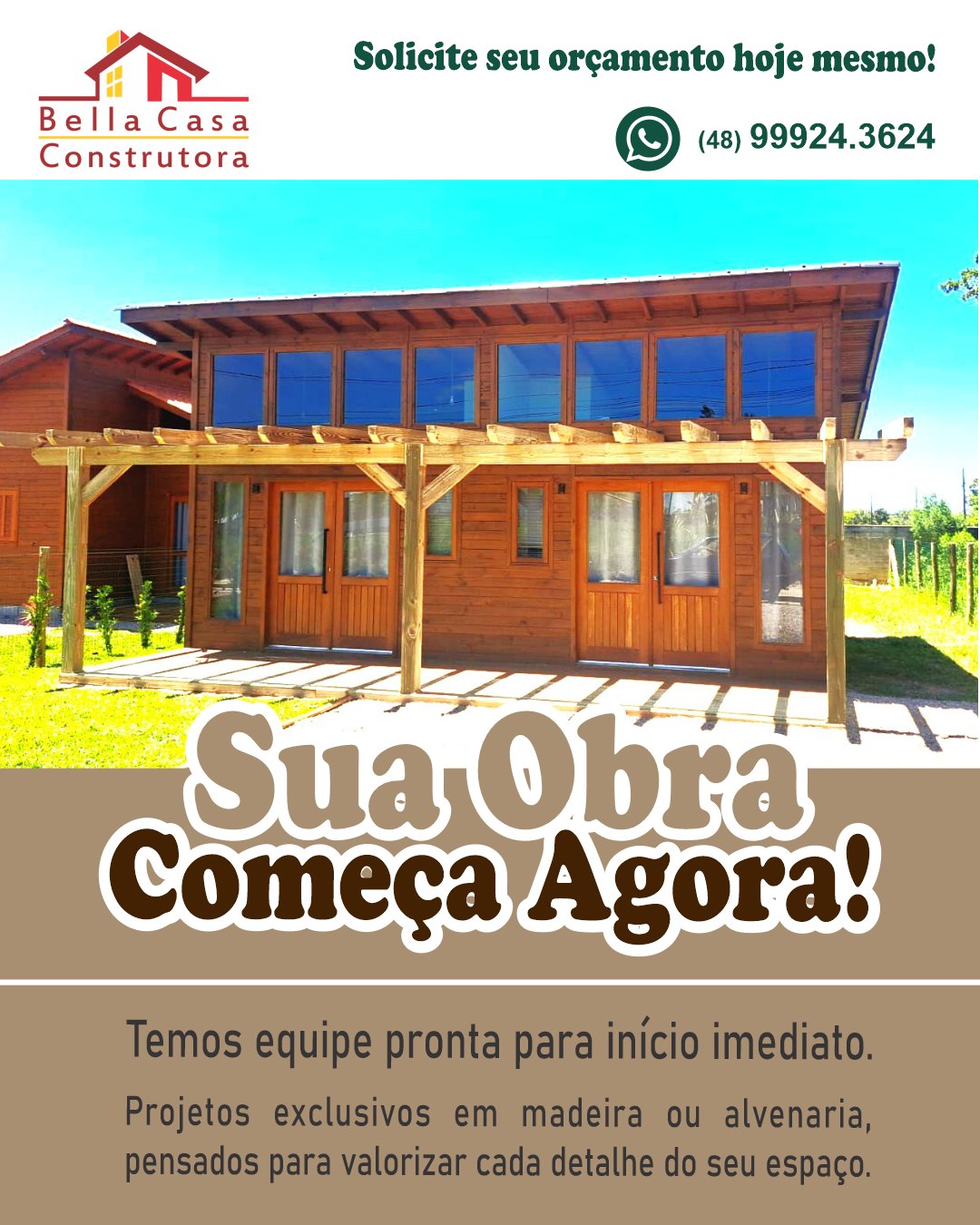 Você imagina. A gente constrói.

Casas pequenas, cabanas ou grandes projetos — em madeira ou alvenaria.
Na Bella Casa Construtora, você não se preocupa com nada: cuidamos de cada etapa da obra até a entrega final.

Mais praticidade, mais segurança, mais confiança.