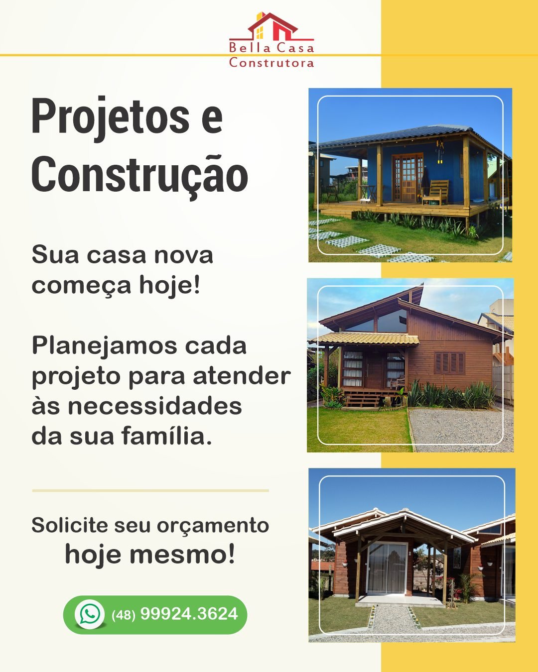 Você já imaginou ter uma casa construída exatamente do seu jeito, pensada para sua família ou para se transformar em um excelente investimento?

Na Bella Casa Construtora, transformamos projetos em casas modernas, funcionais e com excelente acabamento.

São mais de 14 anos de experiência construindo casas de madeira e alvenaria em Garopaba e região, com compromisso, organização e atenção em cada etapa da obra.

Para morar ou para investir, o momento de começar é agora.

Já tem um projeto? Nós construímos. Tem apenas uma ideia? A Bella Casa ajuda você a transformá-la em projeto.

Atendemos Garopaba e região, em um raio de até 40 km.

Solicite seu orçamento pelo WhatsApp: (48) 99934-3624.