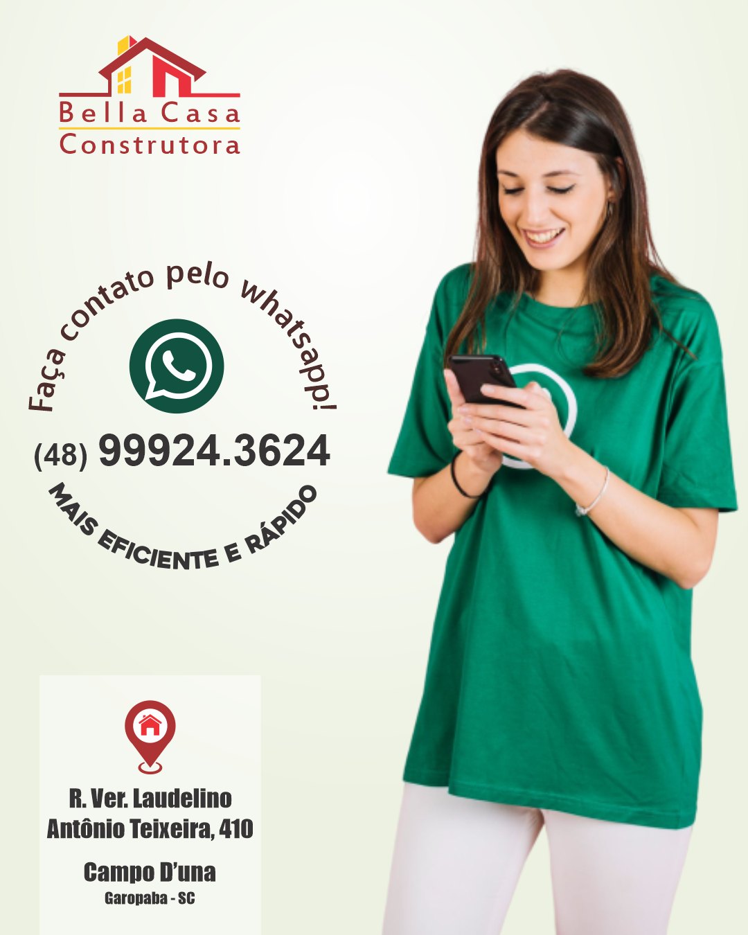 Construir sua casa não precisa ser complicado — nem demorado.

Na Bella Casa Construtora, você fala direto com quem entende do assunto e já sai da conversa com caminhos claros para tirar seu projeto do papel.

Chame no WhatsApp, esclareça suas dúvidas, receba orientações reais e solicite um orçamento pensado para o seu objetivo e orçamento.
Atendimento exclusivo em Garopaba, Imbituba e região (até 40 km).

📲 Fale agora com nossa equipe: (48) 99924-3624