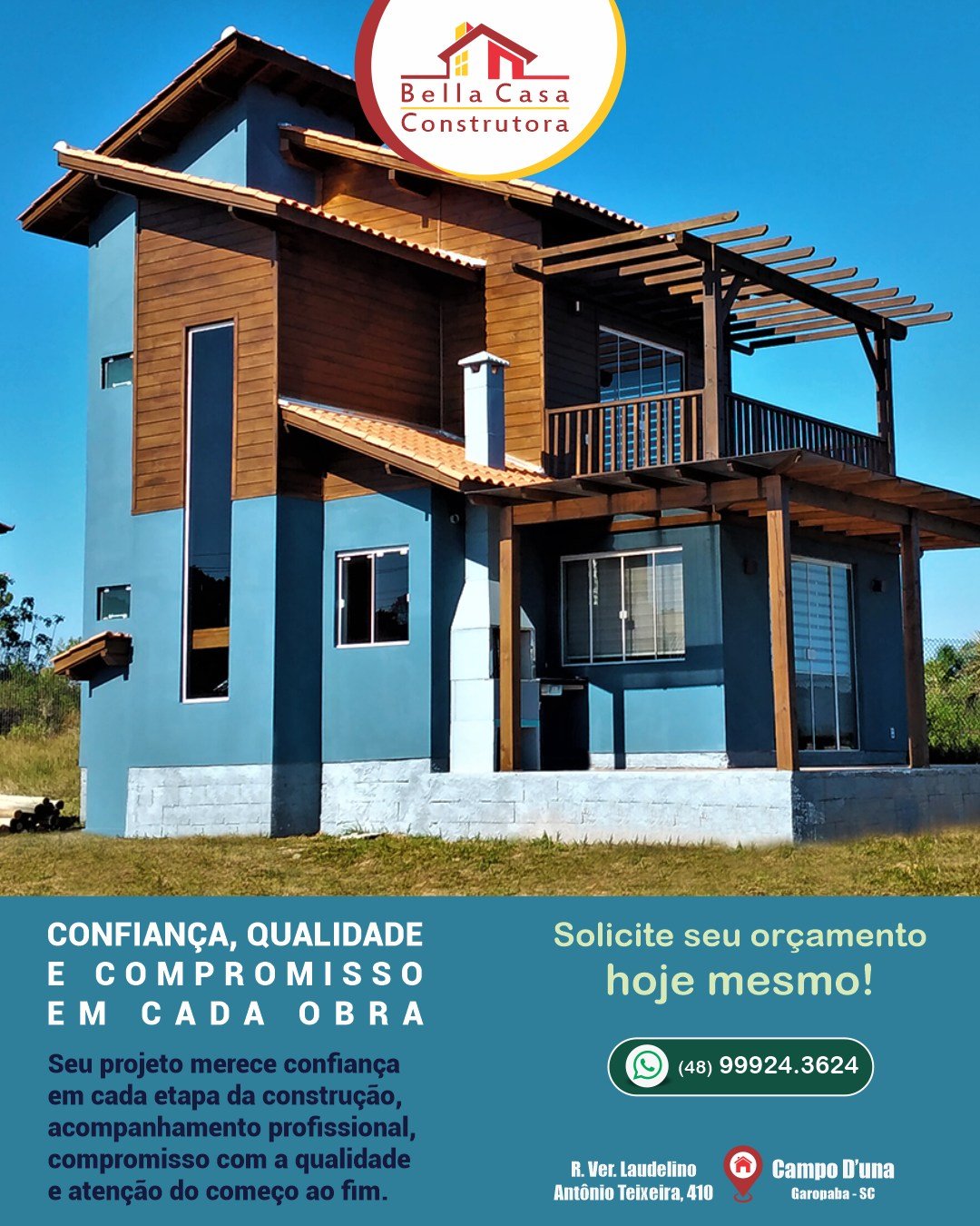 Toda grande construção começa com um sonho e uma ideia. Na Bella Casa Construtora, transformamos esses planos em realidade com qualidade, segurança e atenção em cada detalhe.

Há mais de 14 anos, construímos casas de madeira e alvenaria em Garopaba e região, sempre buscando entregar projetos que unem beleza, funcionalidade e excelente acabamento.

Se você está pensando em construir, conte com uma equipe experiente e comprometida com o resultado.

Bella Casa Construtora — construindo hoje a casa que você imaginou.

Garopaba e região — até 40 km.
WhatsApp: (48) 99924-3624